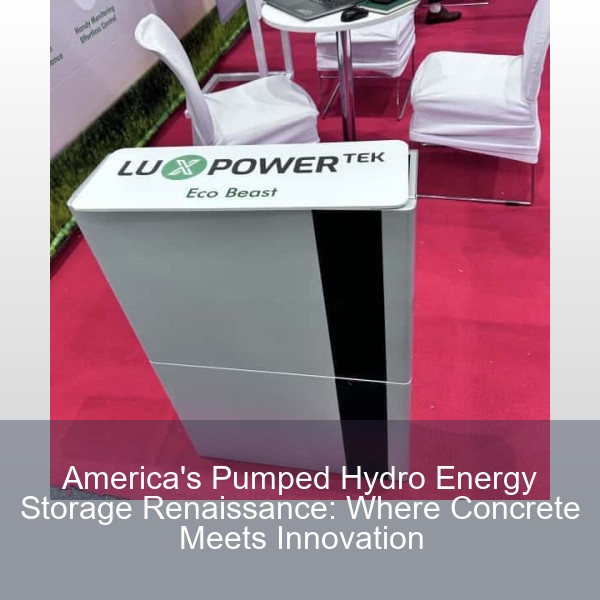 America's Pumped Hydro Energy Storage Renaissance: Where Concrete Meets Innovation
